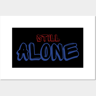 still alone Posters and Art